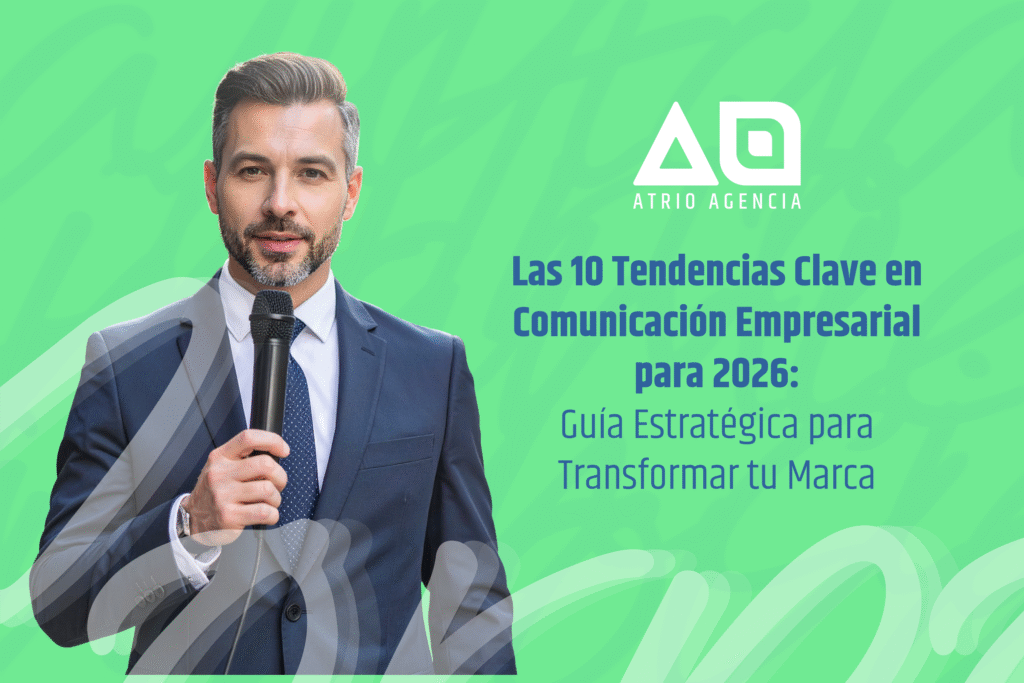 Las 10 Tendencias Clave en Comunicación Empresarial para 2026: Guía Estratégica para Transformar tu Marca